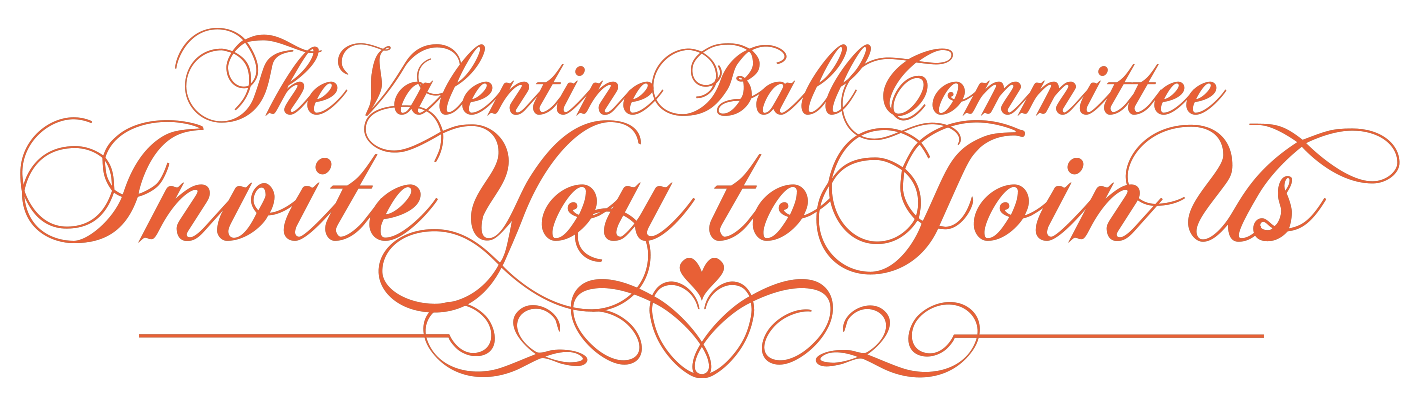 The Valentine Ball Committee Invite You to Join Us